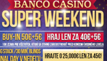 Banco Casino Super Weekend s garanciou 25,000€ je späť a štartuje už zajtra!
