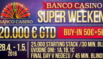 Záver týždňa v Banco Casino bude patriť Super Weekendu s garanciou 20,000€!