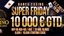 Tento týždeň v Banco Casino Super Friday s garanciou 10,000€ a to len za 50€!