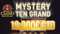 Mystery Ten Grand 10,000€ GTD v Banco Casino Bratislava už tento piatok iba za 60€!