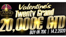 Aktuálne z Banco Casino Bratislava - Valentine’s Twenty Grand 20,000€ GTD iba za 70€ už zajtra!