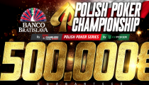 Live Report - Polish Poker Championship ME 500.000€ GTD v Banco Bratislava