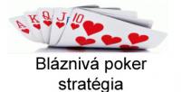 Blaznivá poker stratégia